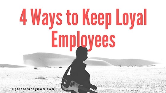 4 Ways to Keep Loyal Employees