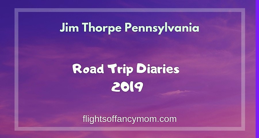 Jim Thorpe Pennsylvania ~ Road Trip Diaries&nbsp;2019